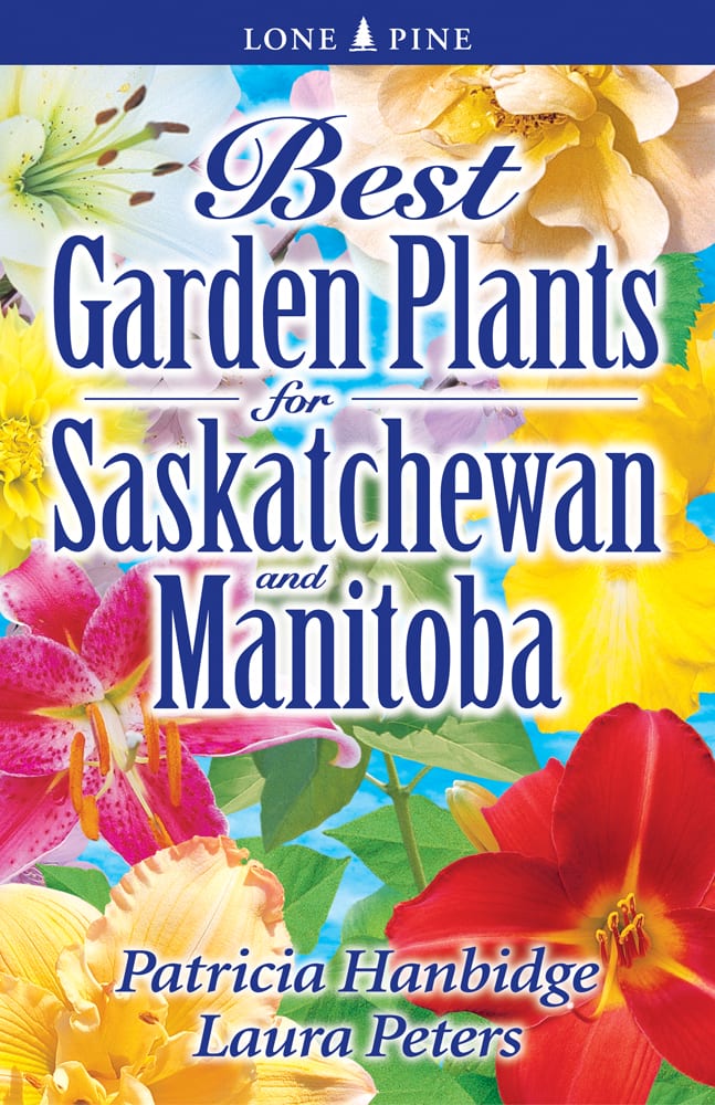 Best Garden Plants for Saskatchewan and Manitoba Canada Book Distributors
